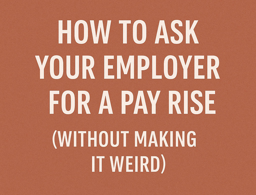 How to Ask Your Employer for a Pay Rise (Without Making It Weird)